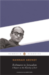 Eichmann in Jerusalem by Hannah Arendt