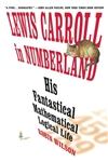 Lewis Carroll in Numberland: His Fantastical Mathematical Logical Life