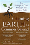 Claiming Earth As Common Ground: The Ecological Crisis through the Lens of Faith